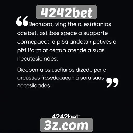 Feedback de usuários sobre o suporte do 4242bet